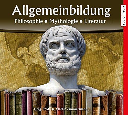 Allgemeinbildung – Philosophie • Mythologie • Literatur: Neuauflage