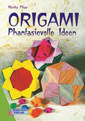 Origami. Phantasievolle Ideen