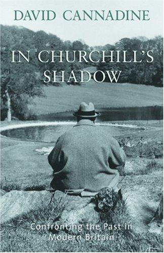 In Churchill's Shadow: Confronting the Past in Modern Britain