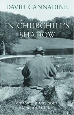 In Churchill's Shadow: Confronting the Past in Modern Britain