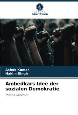 Ambedkars Idee der sozialen Demokratie: Theorie und Praxis