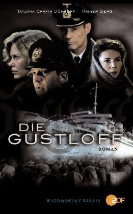 Die Gustloff. Die letzte Fahrt der Wilhelm Gustloff