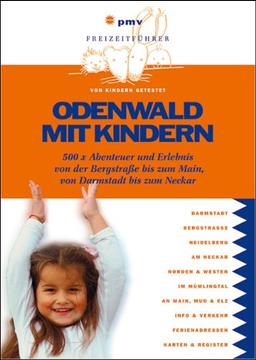 Odenwald mit Kindern: 500 x Abenteuer und Erlebnis von der Bergstraße bis zum Main, von Darmstadt bis zum Neckar