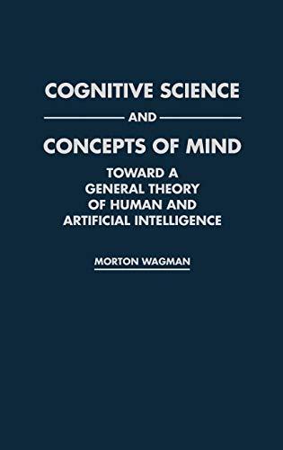 Cognitive Science and Concepts of Mind: Toward a General Theory of Human and Artificial Intelligence