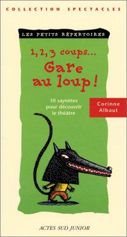 1, 2, 3 coups... gare au loup ! : 10 saynètes pour découvrir le théâtre