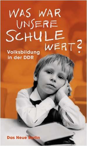 Was war unsere Schule wert? - Volksbildung in der DDR