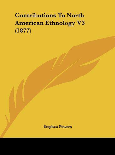 Contributions To North American Ethnology V3 (1877)