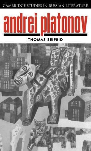 Andrei Platonov: Uncertainties of Spirit (Cambridge Studies in Russian Literature)