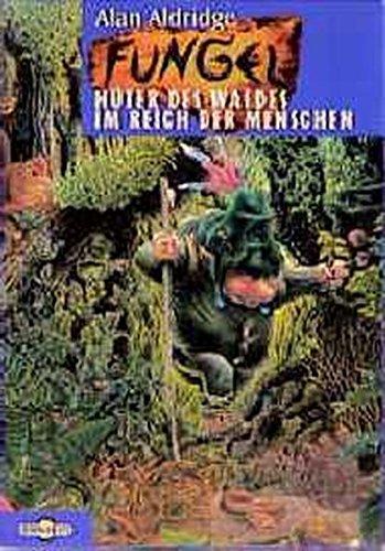 Fungel - Hüter des Waldes /Im Reich der Menschen: Ab 12 Jahre