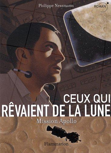 Ceux qui rêvaient de la lune : mission Apollo