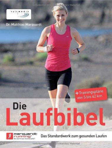 Die Laufbibel: Das Standardwerk zum gesunden Laufen