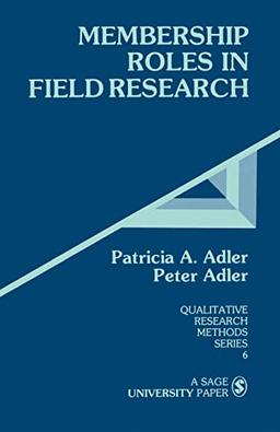 ADLER: MEMBERSHIP ROLES IN FIELD RESEARCH (PAPER) (Qualitative Research Methods Series, Band 6)