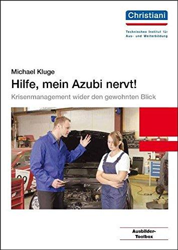 Hilfe, mein Azubi nervt!: Krisenmanagement wider den gewohnten Blick