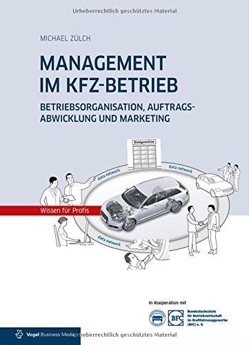 MANAGEMENT IM KFZ-BETRIEB: Betriebsorganisation, Auftragsabwicklung und Marketing