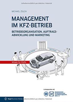 MANAGEMENT IM KFZ-BETRIEB: Betriebsorganisation, Auftragsabwicklung und Marketing