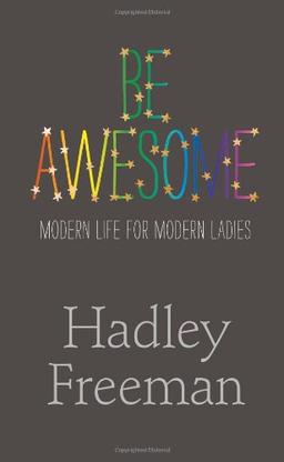 Be Awesome: Modern Life for Modern Ladies