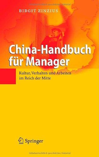 China-Handbuch für Manager: Kultur, Verhalten und Arbeiten im Reich der Mitte