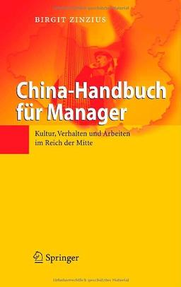 China-Handbuch für Manager: Kultur, Verhalten und Arbeiten im Reich der Mitte