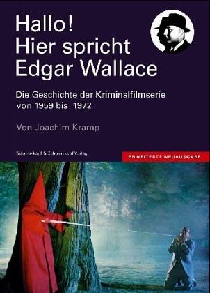 Hallo, hier spricht Edgar Wallace. Die Geschichte der Kriminalfilmserie 1959 - 1972