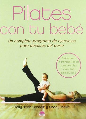 Pilates con tu bebé : un completo programa de ejercicios para después del parto (Manuales Para La Salud)