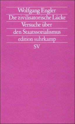 Die zivilisatorische Lücke: Versuche über den Staatssozialismus (edition suhrkamp)