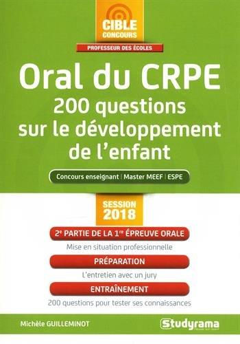 Oral du CRPE : 200 questions sur le développement de l'enfant : concours enseignant, master MEEF, ESPE, session 2018