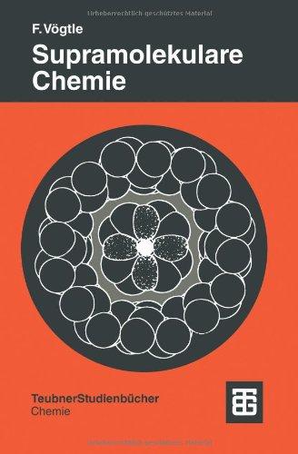 Supramolekulare Chemie: Eine Einführung (Teubner Studienbücher Chemie)