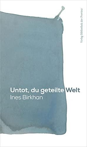 Untot, du geteilte Welt: Roman