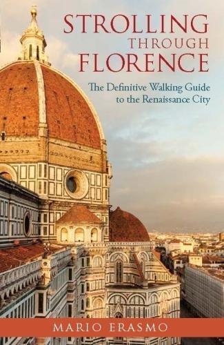 Strolling through Florence: The Definitive Guide to the Renaissance City