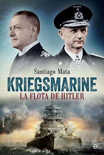 Kriegsmarine : la flota de Hitler (Historia del siglo XX)