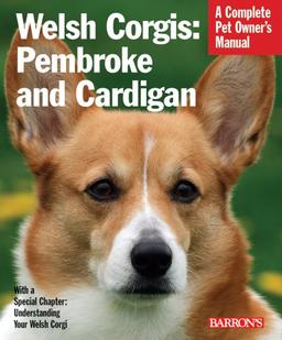 Welsh Corgis: Pembroke and Cardigan: Everything about Purchase, Care, Nutrition, Behavior, and Training (Barron's Complete Pet Owner's Manuals)