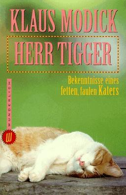 Herr Tigger. Bekenntnisse eines fetten, faulen Katers.