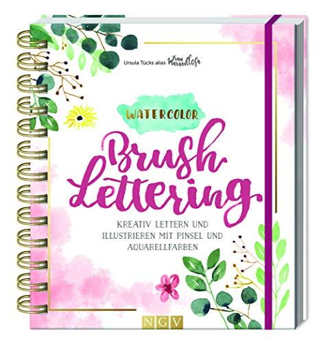 Watercolor Brush Lettering: Kreativ lettern und illustrieren mit Pinsel und Aquarellfarben