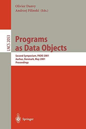 Programs as Data Objects: Second Symposium, PADO 2001, Aarhus, Denmark, May 21-23, 2001, Proceedings (Lecture Notes in Computer Science, 2053, Band 2053)