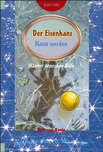 Eisenhans. Mann werden: Heilung durch Märchen. Männer brauchen Hilfe