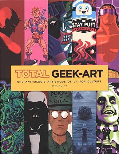 Total geek-art : une anthologie artistique de la pop culture