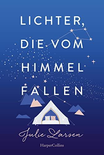 Lichter, die vom Himmel fallen: Roman | Ein Irland-Liebesroman in dem Glamping und Astrologie in der Grafschaft Kerry auf romantische Weise aufeinander treffen