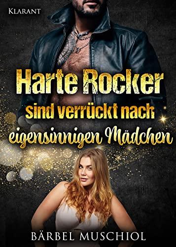 Harte Rocker sind verrückt nach eigensinnigen Mädchen. Rockerroman