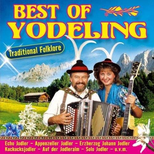 Best of Yodeling; Traditional Folklore; Die schönsten Jodler; Jodeling; Zillertaler Schürzenjäger; Pagger Buam; Da Zillertaler und die Geigerin; Klostertaler; Zillertaler Mander; Solo Jodler; Appenzeller Jodler; Erzherzog Johann Jodler; Kuckucksjodler