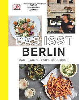 Das isst Berlin: Das Hauptstadt-Kochbuch