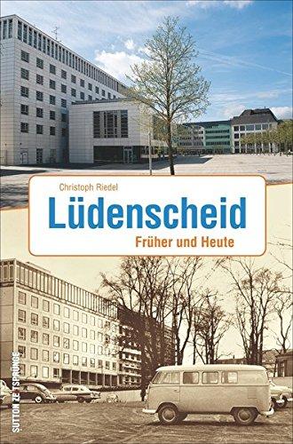 Zeitsprünge Lüdenscheid. Früher und heute: Bildband mit 55 Bilderpaare, die in der Gegenüberstellung von historischen und aktuellen Fotografien den ... in Lüdenscheid einst und jetzt zeigen