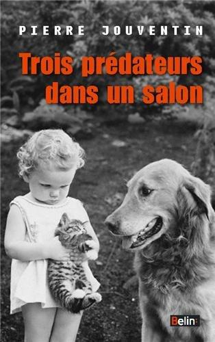 Trois prédateurs dans un salon : une histoire du chat, du chien et de l'homme