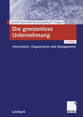 Die grenzenlose Unternehmung: Information, Organisation und Management. Lehrbuch zur Unternehmensführung im Informationszeitalter