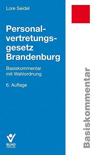 Personalvertretungsgesetz Brandenburg: Basiskommentar mit Wahlordnung