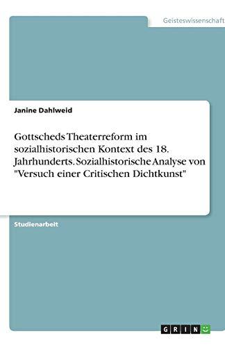 Gottscheds Theaterreform im sozialhistorischen Kontext des 18. Jahrhunderts. Sozialhistorische Analyse von "Versuch einer Critischen Dichtkunst"