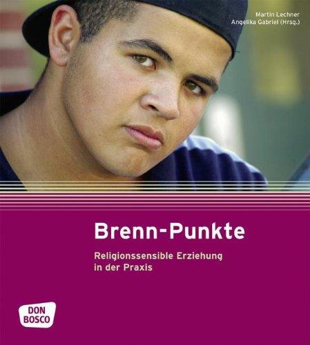 Brenn-Punkte - Religionssensible Erziehung in der Praxis