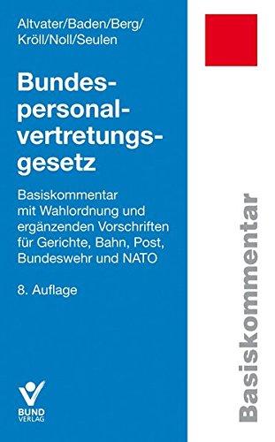 Bundespersonalvertretungsgesetz: Basiskommentar mit Wahlordnung u. ergänzenden Vorschriften f. Gerichte, Bahn, Post, Bundeswehr, NATO (Basiskommentare)