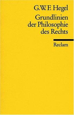 Grundlinien der Philosophie des Rechts oder Naturrecht und Staatswissenschaft im Grundrisse