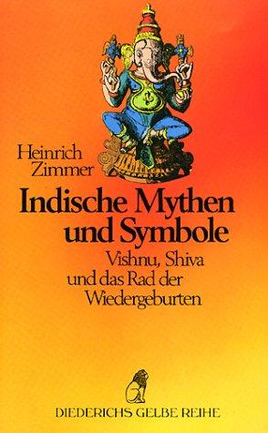 Diederichs Gelbe Reihe, Bd.33, Indische Mythen und Symbole: Schlüssel zur Formenwelt des Göttlichen