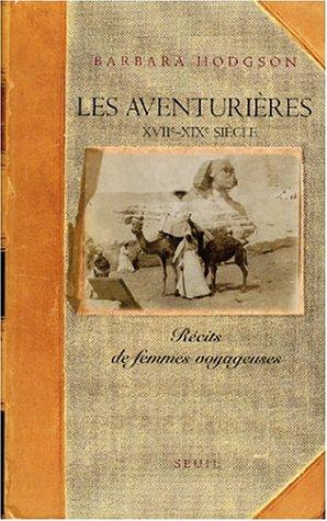 Les aventurières : récits de femmes voyageuses, XVIIe-XIXe siècle